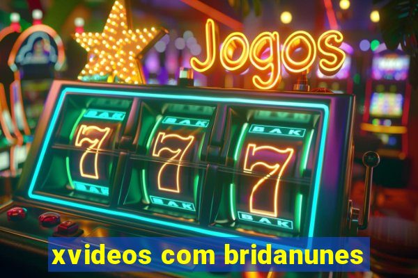 xvideos com bridanunes